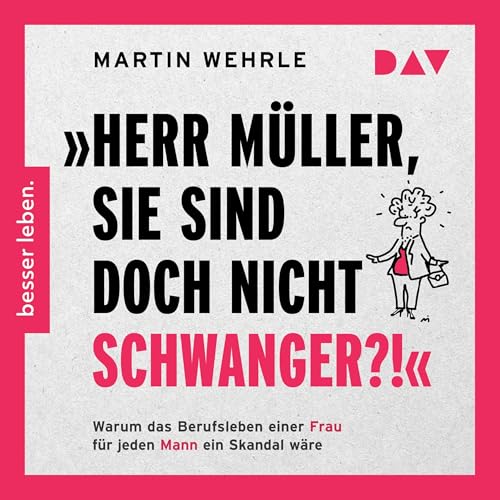 『&raquo;Herr M&uuml;ller, Sie sind doch nicht schwanger?!&laquo; Warum das Berufsleben einer Frau f&uuml;r jeden Mann ein Ska