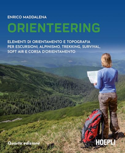 Orienteering. Elementi di orientamento e topografia per escursioni, alpinismo, trekking, survival, soft air e corsa d'orientamento