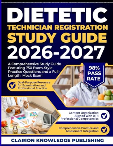 Dietetic Technician Registration Study Guide 2026-2027: A Comprehensive Study Guide Featuring 750 Exam-Style Practice Questions and a Full-Length Mock Exam