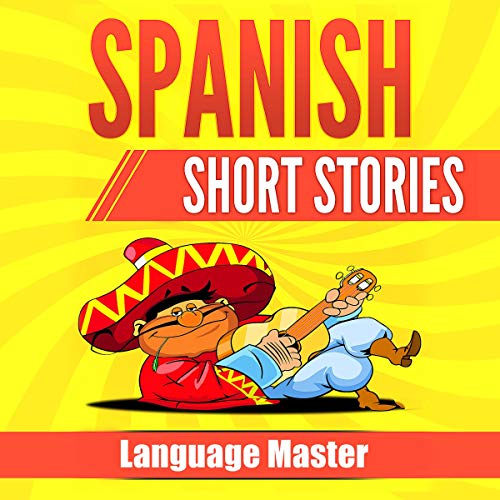 Spanish Short Stories: Learn Spanish with Short Stories for Beginners by Language Master episode artwork
