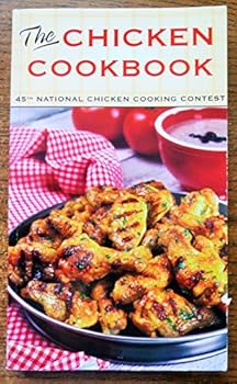 Mass Market Paperback The Chicken Cookbook -45th National Chicken Cooking Contest Book