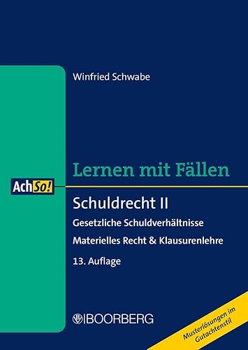 Schuldrecht II: Gesetzliche Schuldverhältnisse - Materielles Recht &amp; Klausurenlehre, Lernen mit Fällen (AchSo!)
