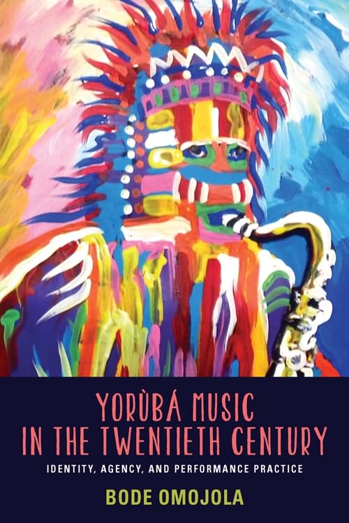 Yorùbá Music in the Twentieth Century: Identity, Agency, and Performance Practice (Eastman/Rochester Studies Ethnomusicology) (Volume 2)      Hardcover – December 1, 2012