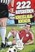 222 Ausreden für Kreisliga-Kicker | Warum es niemals deine Schuld ist – Absurde Sprüche für Stammtisch, Kabine oder Platzverweis | Lustiges Geschenkbuch für alle Fußballer mit Humor