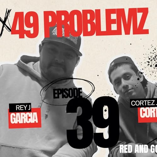 49 Problemz: Epidsode 39