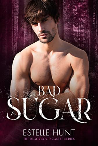 Bad Sugar: The Blackwood Castle Series di [Estelle Hunt]