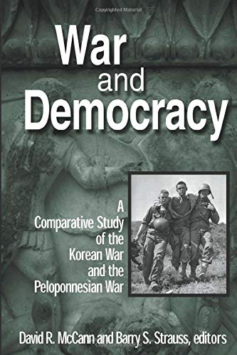 War and Democracy: A Comparative Study of the Korean War and the Peloponnesian War (An East Gate Book)