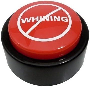 No Whining Button