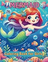 Mermaid Coloring Book for Girls, Age 6-10: Charming Illustrations for Little Curious B0DBJ84DCG Book Cover