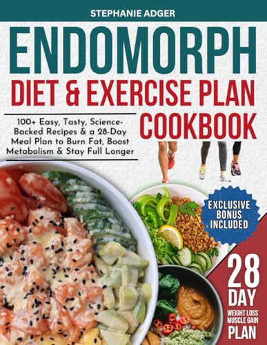 ENDOMORPH DIET & EXERCISE PLAN COOKBOOK: 100+ Easy