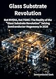 Not NVIDIA, Not TSMC: The Reality of the "Glass Substrate Revolution" Seizing Semiconductor Hegemony in 2026