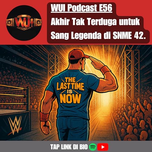 Saturday Night's Main Event Review: Akhir Tak Terduga untuk Sang Legenda, Thank You Cena 🫡 | WUI Podcast E56