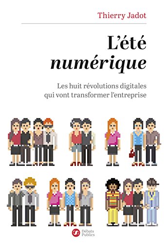 Télécharger L'été numérique: Les huit révolutions digitales qui vont transformer l'entreprise (Sens) PDF Ebook En Ligne