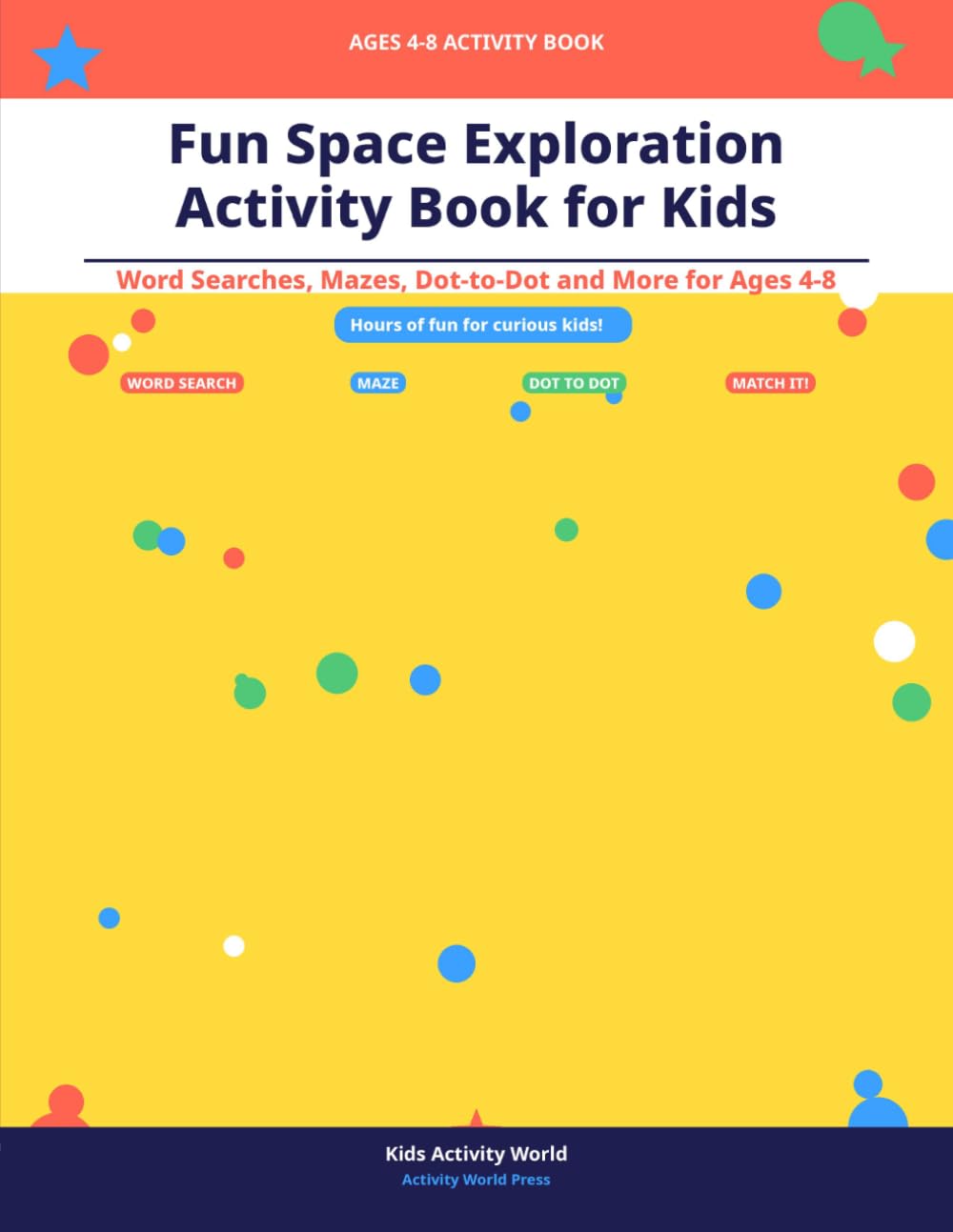 Fun Space Exploration Activity Book for Kids: Word Searches, Mazes, Dot-to-Dot and More for Ages 4-8