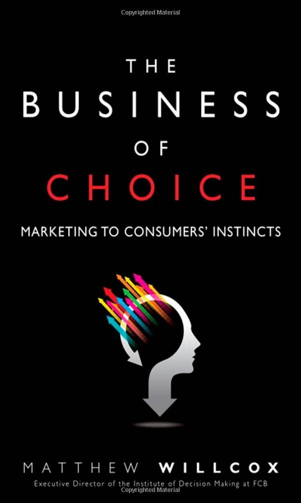 Business of Choice, The: Marketing to Consumers' Instincts
