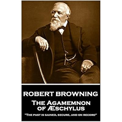 Robert Browning - The Agamemnon of Aeschylus