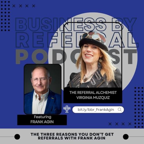 Page de couverture de Episode 180: The Three Reasons You Don’t Get Referrals with Frank Agin