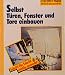 Produktbild Selbst Türen, Fenster und Tore einbauen: Schritt für Schritt richtig gemacht (Compact-Praxis "do it yourself")