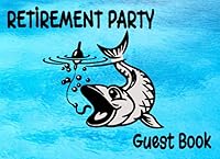 Retirement Party Guest Book: 8.25” x 6” Funny Fishing Retirement Party Message Keepsake Memory Guest Log Book | Fish Theme Cover 1089700474 Book Cover