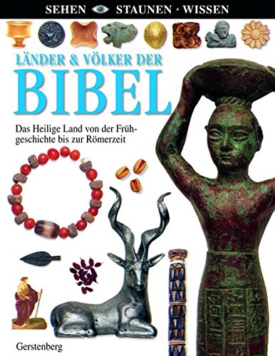Länder & Völker der Bibel: Von der Frühgeschichte des Heiligen Landes bis zur Römerzeit (Sehen - Länder & Völker der Bibel: Von der Frühgeschichte des Heiligen Landes bis zur Römerzeit (Sehen -