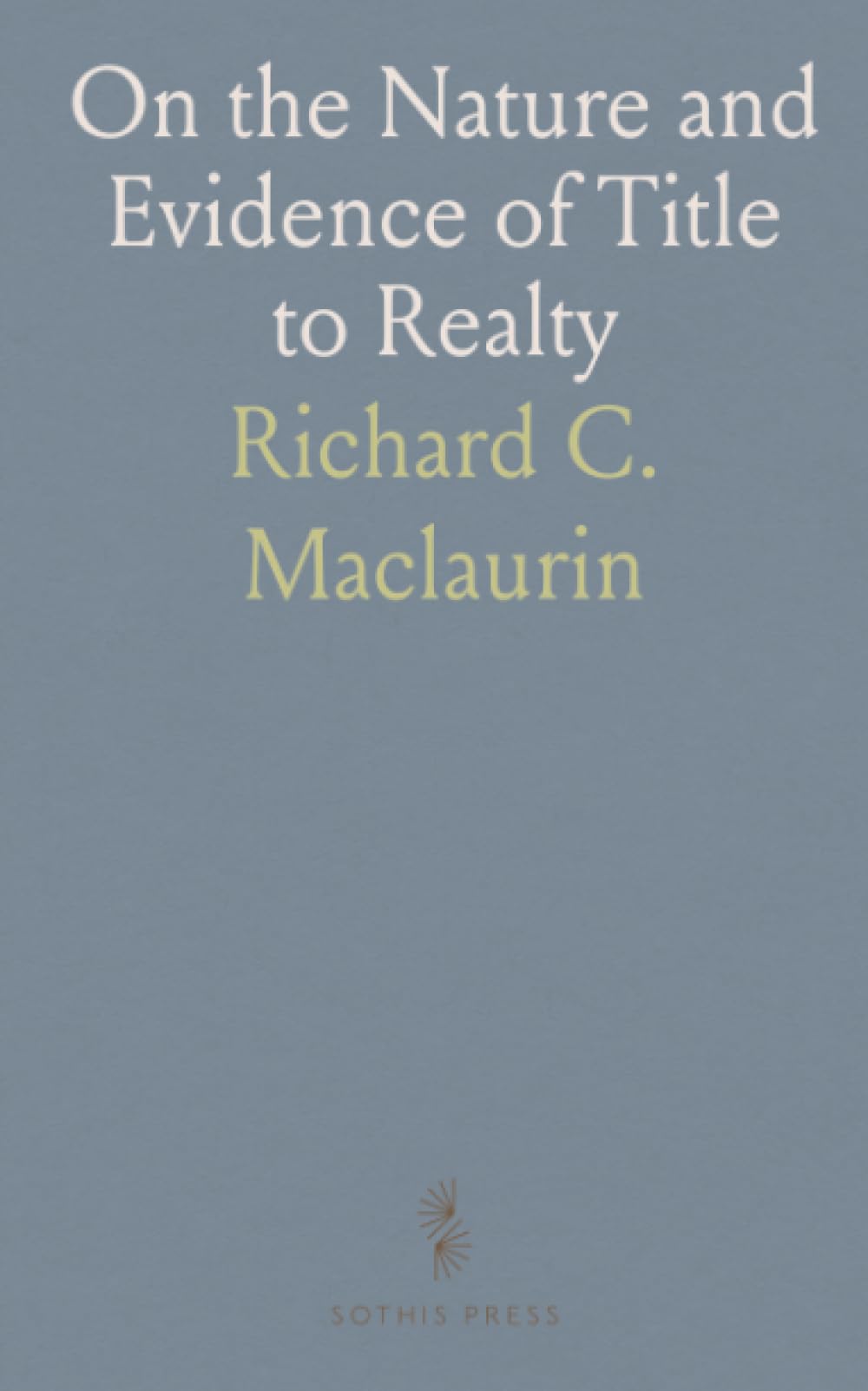On the Nature and Evidence of Title to Realty: A Historical Sketch, Being the Yorke Prize Essay (1898), University of Cambridge