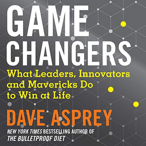 Game Changers (Audio Download) Dave Asprey, Rick Adamson, Dave Asprey