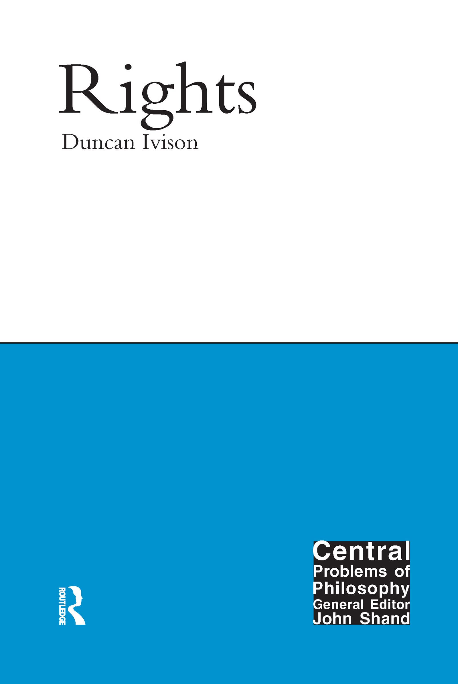 Rights (Central Problems of Philosophy)
