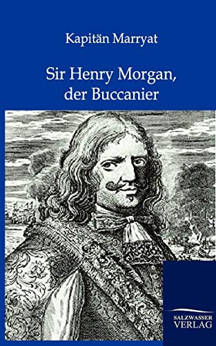 Sir Henry Morgan, der Buccanier (German Edition)