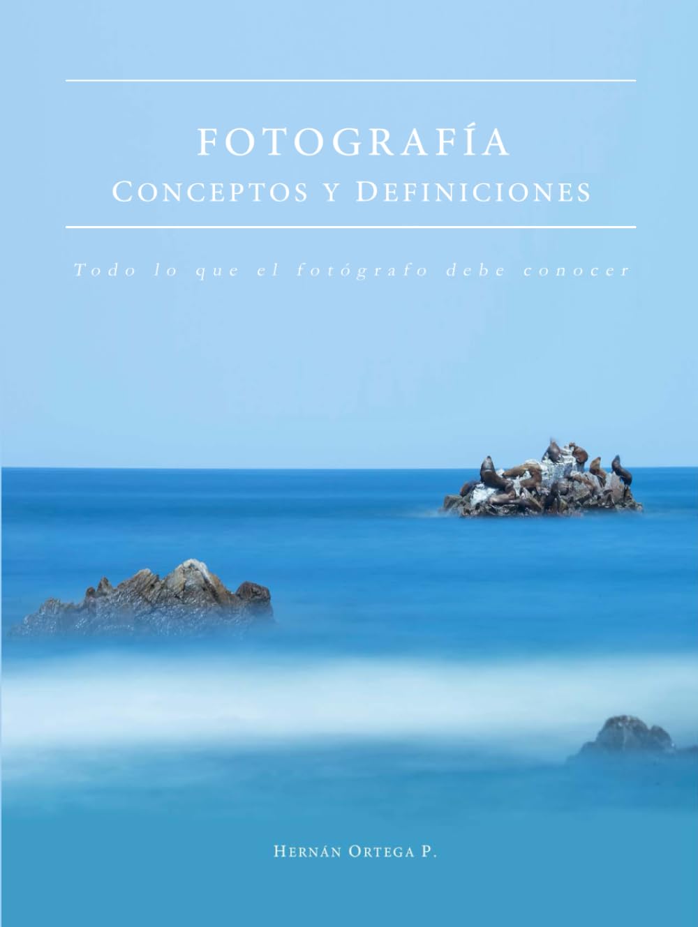 Fotografía - Conceptos y Definiciones: Todo lo que el fotógrafo debe conocer