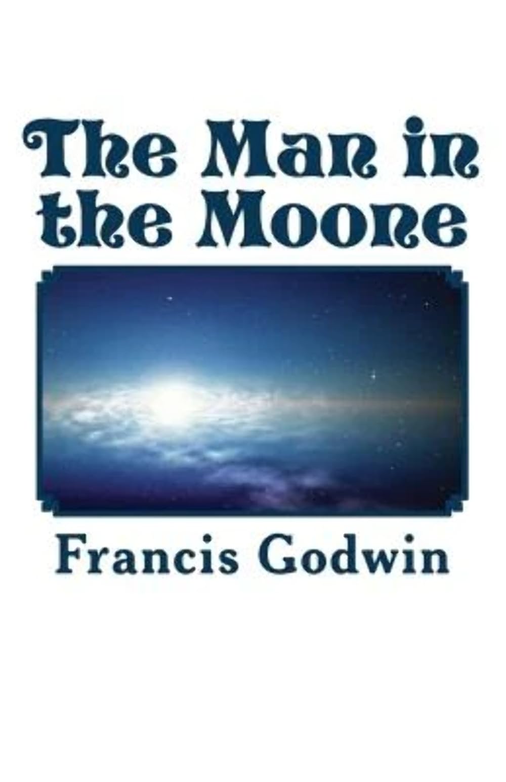 The Man in the Moone.by Godwin  New 9781909608023 Fast Free Shipping<|