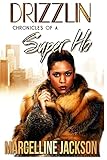 Drizzlin: Chronicles of a super ho