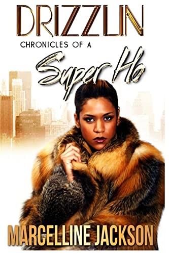 Drizzlin: Chronicles of a super ho