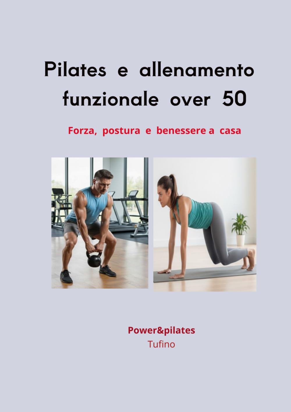 POWER MOBILITY: Il Metodo Ibrido Kettlebell & Pilates per una Forza Funzionale e un Corpo Agile in 12 settimane