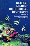 global marine biological diversity: a strategy for building conservation into decision making (english edition)