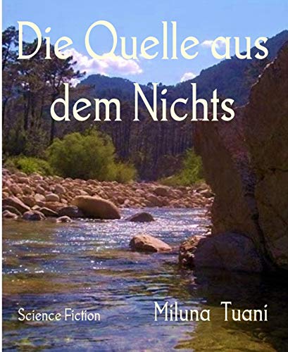  Die Quelle aus dem Nichts (German Edition)