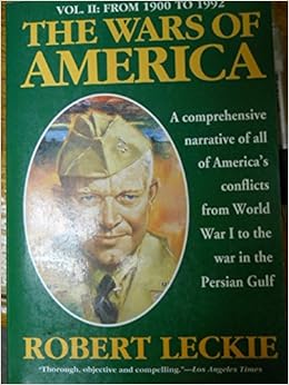 The Wars of America, Vol. 2 From 1900 to 1992 Leckie, Robert, Leckie