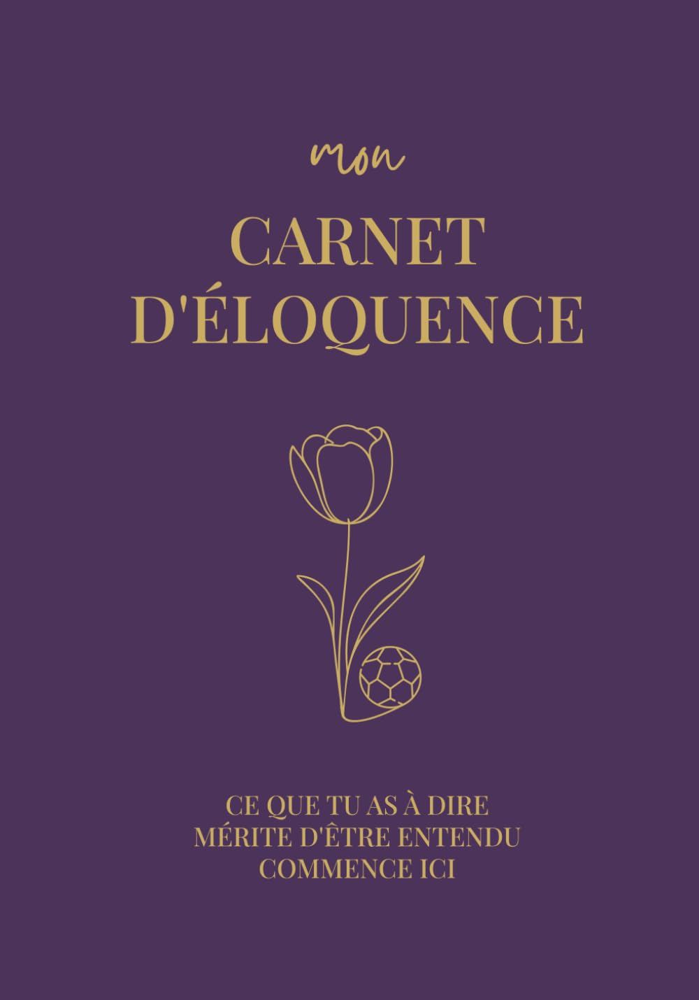 Mon Carnet d'Éloquence: 10 secrets pour trouver ta voix