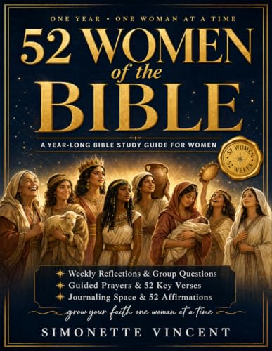 52 Women of the Bible: A 52-Week Bible Study Guide for Women: A Year-Long Journey with the Bible's Most Remarkable Women, with Reflections, Guided Prayers, Journaling Space and Affirmations