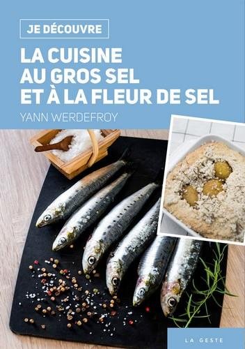 Télécharger Je Découvre la Cuisine au Gros Sel et a la Fleur de Sel livre En ligne