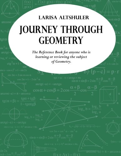 Journey through Geometry: The Reference Book for anyone who is learning or reviewing the subject of Geometry