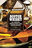 Scotch Whisky: Its History, Production and Appreciation 0994757115 Book Cover