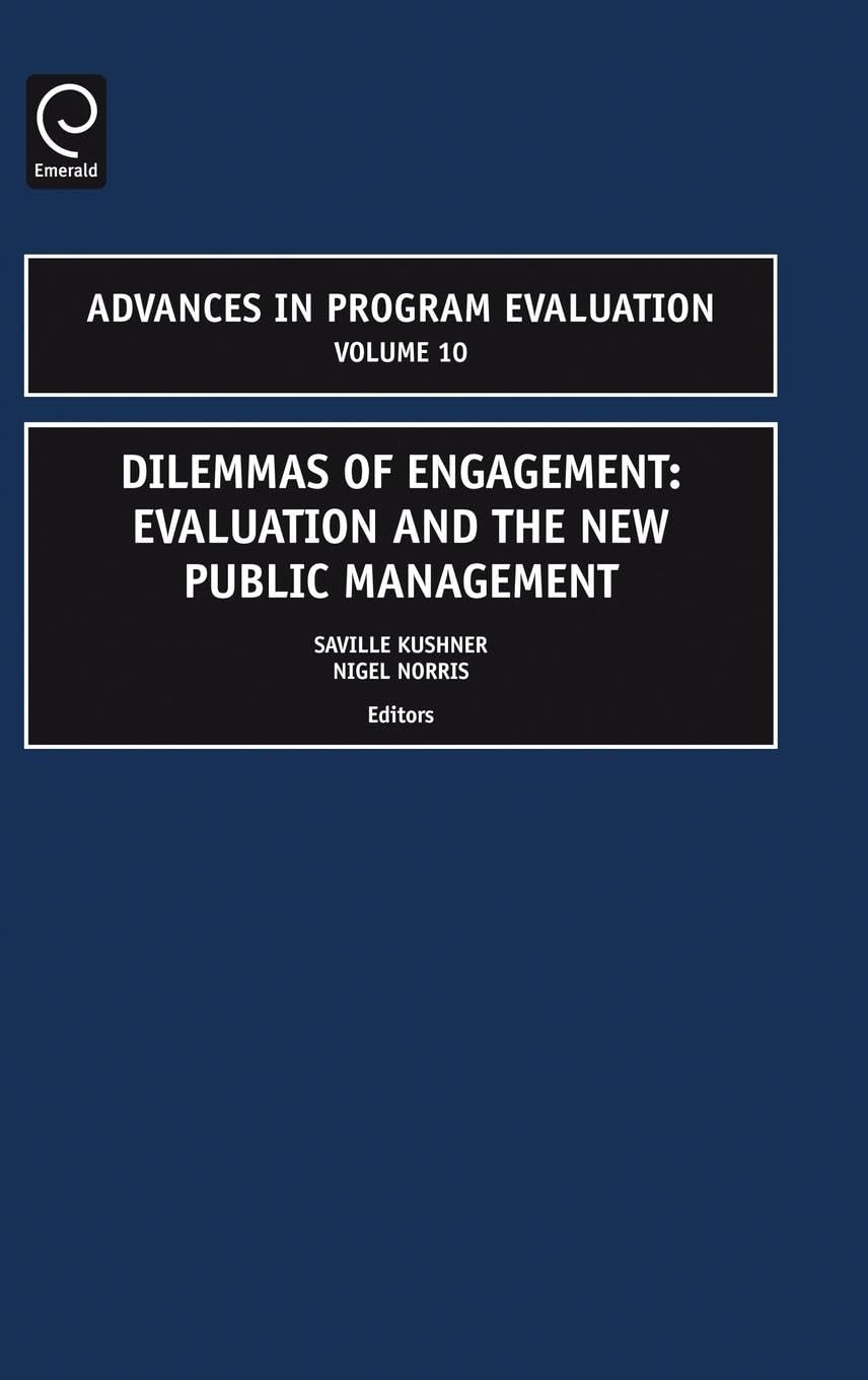Dilemmas of Engagement: Evaluation and the New Public Management: 10 (Advances in Program Evaluation, 10)