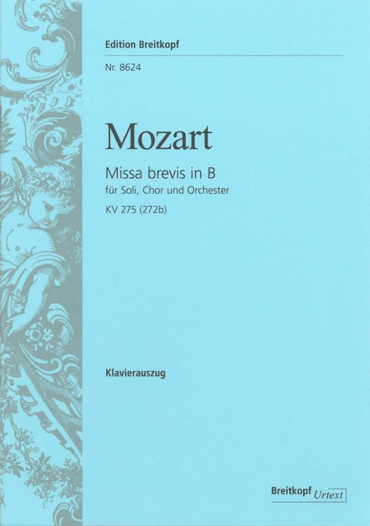 Missa brevis in Bb major (K. 275 / 272b) - Breitkopf Urtext - soloists, mixed choir, strings and organ - vocal/piano score - (EB 8624)