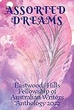 Assorted Dreams: Eastwood/Hills Fellowship of Australian Writers Anthology 2022
