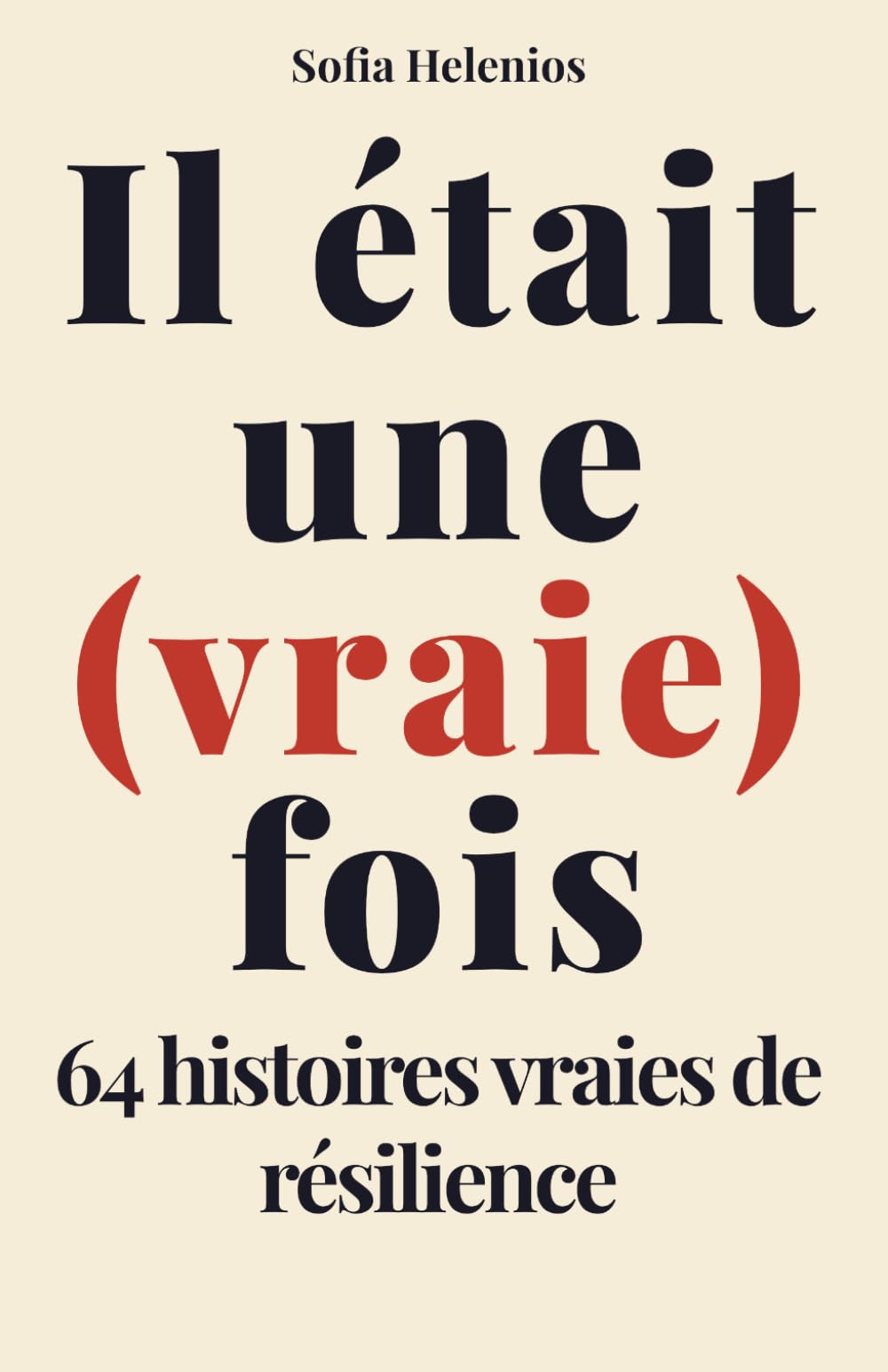 Il était une (vraie) fois: 64 histoires de résilience