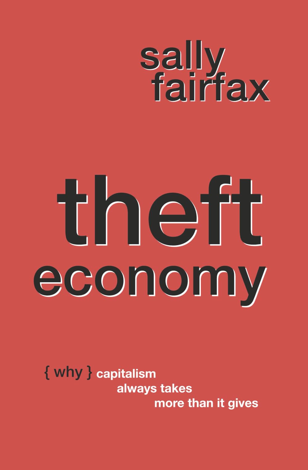 Theft Economy: Why Capitalism Always Takes More Than It Gives