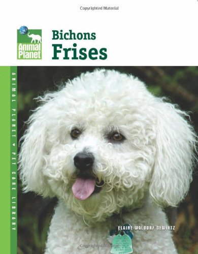 Bichons Frises (Animal Planet Pet Care Library)