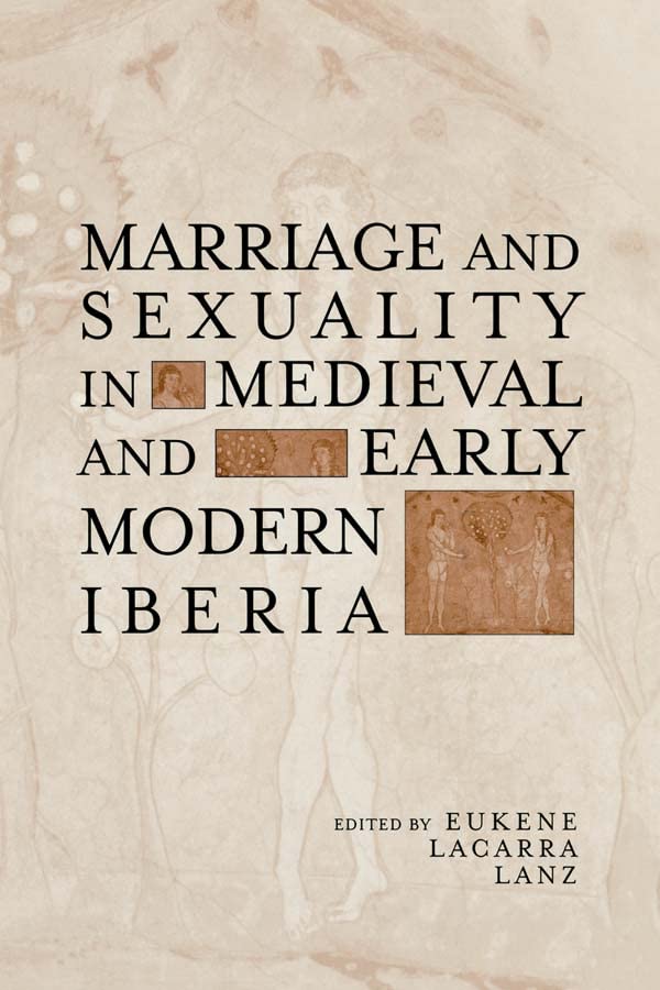 Marriage and Sexuality in Medieval and Early Modern Iberia (Hispanic Issues)
