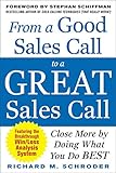 From a Good Sales Call to a Great Sales Call: Close More by Doing What You Do Best