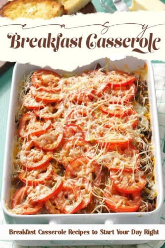 Easy Breakfast Casserole: Breakfast Casserole Recipes to Start Your Day Right: Breakfast Casseroles That Are Worth Waking Up For